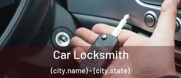  Car Locksmith (city.name) - (city.state)